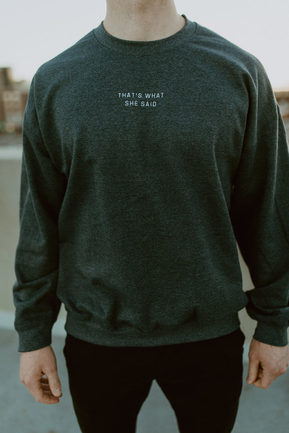 That's What She Said Embroidered Unisex Crew Neck